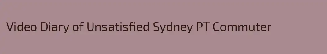 Video Diary of Unsatisfied Sydney PT Commuter